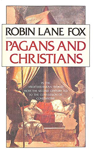 Pagans and Christians. In the Mediterranean World from the Second Cewntury of to the Conversion of Constantine. - FOX, ROBIN LANE