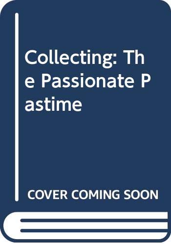 Beispielbild fr Collecting: The Passionate Pastime zum Verkauf von WorldofBooks