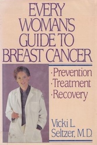 Beispielbild fr Every Woman's Guide to Breast Cancer by Vicki Seltzer (1987-08-05) zum Verkauf von Robinson Street Books, IOBA