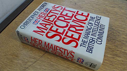 Beispielbild fr Her Majesty's Secret Service : The Making of the British Intelligence Community zum Verkauf von Better World Books