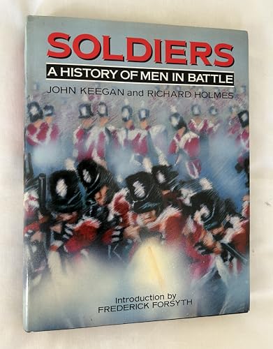 Stock image for Soldiers: A History of Men in Battle for sale by SecondSale