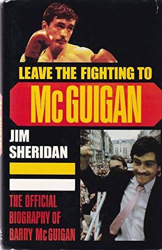 Stock image for Leave the Fighting to McGuigan: Official Biography of Barry McGuigan for sale by AwesomeBooks