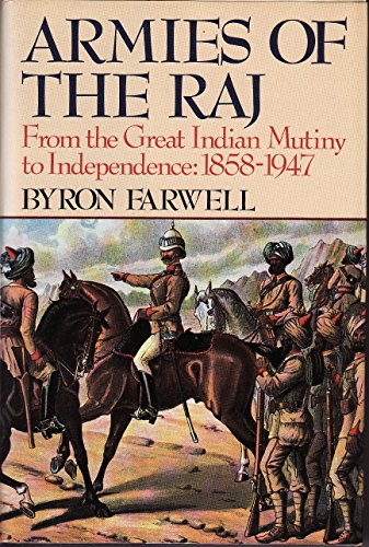 Beispielbild fr Armies of the Raj: From the Mutiny to Independence, 1858 - 1947: From the Great Indian Mutiny to Independence, 1858-1947 zum Verkauf von WorldofBooks