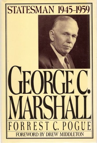 GEORGE C. MARSHALL : Statesman 1945-1959
