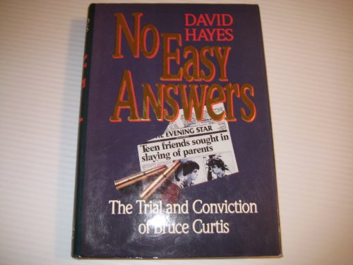 NO EASY ANSWERS. The Trial and Conviction of Bruce Curtis