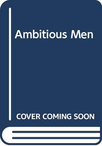 Stock image for Ambitious men : their drives, dreams, and delusions for sale by J. Lawton, Booksellers