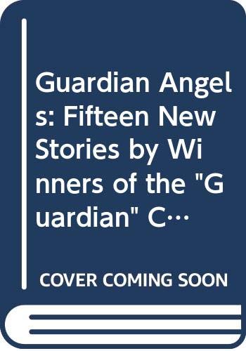 Imagen de archivo de Guardian Angels: Fifteen new stories by winners of the Guardian Children's Fiction Award. a la venta por Little Owl Books