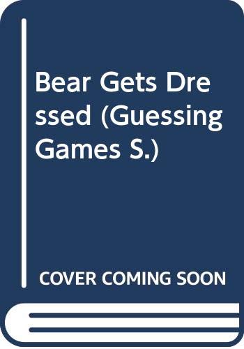 Beispielbild fr Bear Gets Dressed: A Guessing-Game Story (Guessing Games S.) zum Verkauf von WorldofBooks