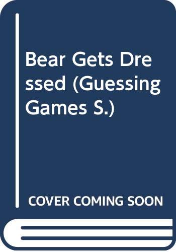 Stock image for Bear Gets Dressed: A Guessing-Game Story (Guessing Games S.) for sale by WorldofBooks