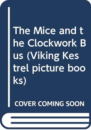 Beispielbild fr The Mice and the Clockwork Bus zum Verkauf von Alexander's Books