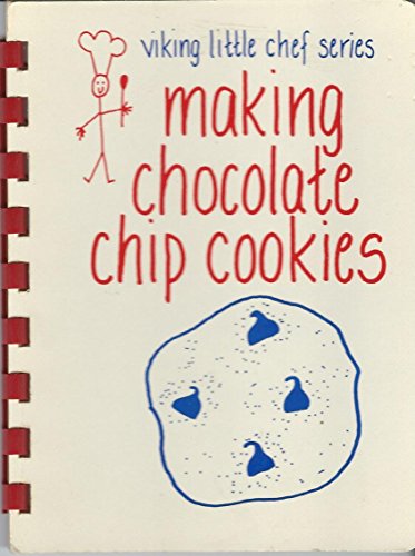 Making Chocolate Chip Cookies (Viking Little Chef Series) (9780670810994) by Elizabeth Martin