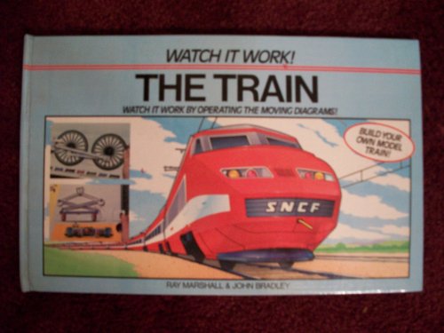 Stock image for The Train : Watch It Work for sale by Better World Books