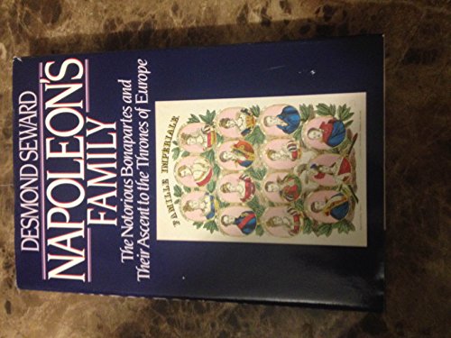 Beispielbild fr Napoleon s (Napoleons) Family - The Notorious Bonapartes and Their Ascent to the Thrones of Europe zum Verkauf von ACADEMIA Antiquariat an der Universitt