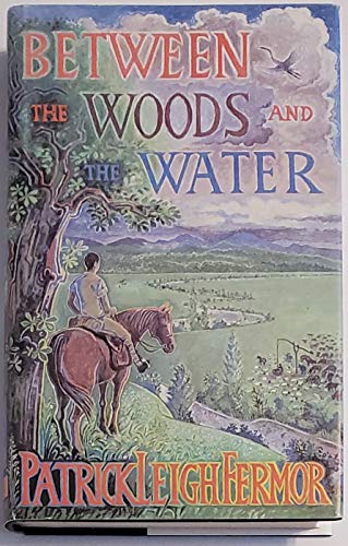 Beispielbild fr Between the Woods and the Water : On Foot to Constantinople from the Hook of Holland: The Middle Danube to the Iron Gates zum Verkauf von Better World Books