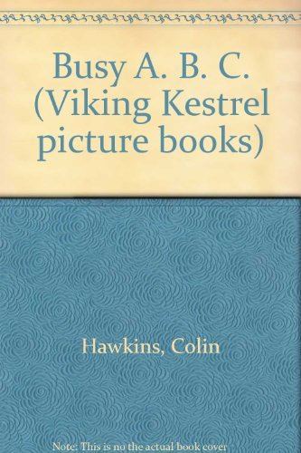 Stock image for Busy ABC (Viking Kestrel Picture Books) Hawkins, Colin and Hawkins, Jacqui for sale by GridFreed