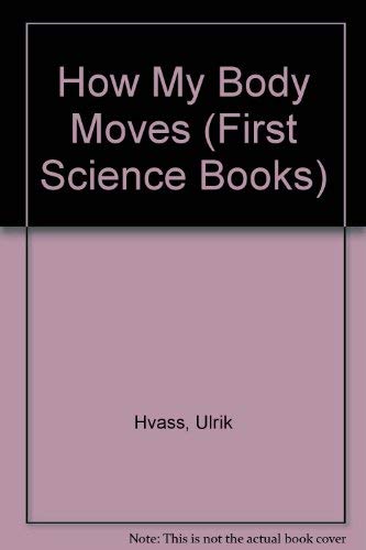 Imagen de archivo de How my Body Moves (First Science Books) a la venta por Goldstone Books