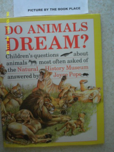 Stock image for Do Animals Dream? : Children's Questions about Animals Most Often Asked of the Natural History Museum for sale by Better World Books: West