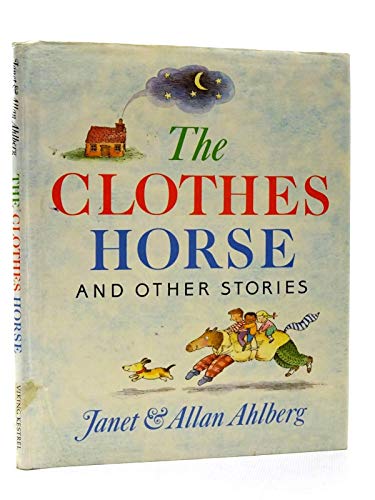 Beispielbild fr The Clothes Horse And Other Stories: The Clothes Horse; Life Savings; the Jack Pot; No Man's Land; the Night Train; God Knows (Viking Kestrel Picture Books) zum Verkauf von WorldofBooks
