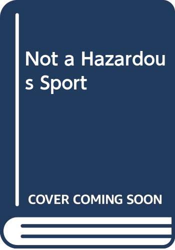 Imagen de archivo de Not a Hazardous Sport a la venta por WorldofBooks