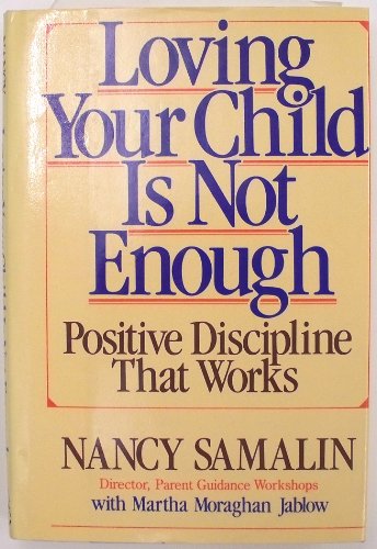 9780670813629: Loving Your Child Is Not Enough: Positive Discipline That Works