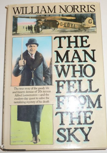 Stock image for Man Who Fell from the Sky: The True Story Gaudy Life Bizarre Demise 20's Tycoon Alfred Loewenstein mod for sale by SecondSale