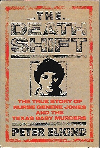 Stock image for The Death Shift: The True Story of Nurse Genene Jones and the Texas Baby Murders for sale by -OnTimeBooks-