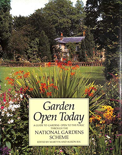 Stock image for Garden open today : a guide to gardens open to the public through the National Gardens Scheme, edited by Martyn and Alison Rix ; photographs by Jacqui Hurst. for sale by J. Lawton, Booksellers