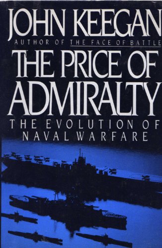 Stock image for The Price of Admiralty: The Evolution of Naval Warfare for sale by SecondSale
