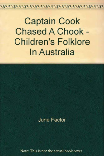 Stock image for Captain Cook Chased a Chook. Children's Folklore in Austraia. for sale by Peter Moore Bookseller, (Est. 1970) (PBFA, BCSA)