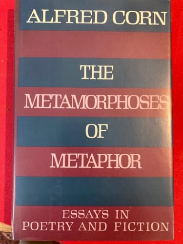 Stock image for The Metamorphoses of Metaphor, Essays in Poetry and Fiction for sale by Clausen Books, RMABA