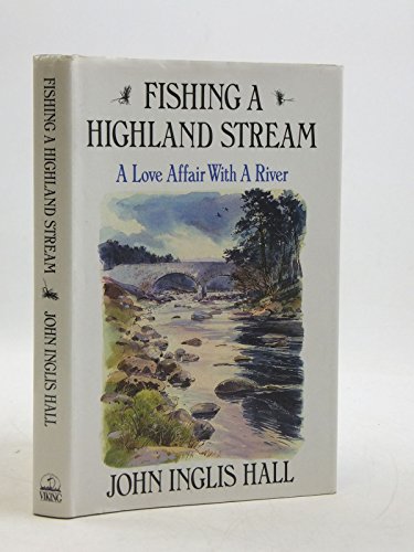 Stock image for Fishing a Highland Stream: A Love Affair With a River for sale by Wonder Book