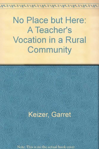 Beispielbild fr No Place but Here : A Teacher's Vocation in a Rural Community zum Verkauf von Better World Books