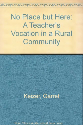 Imagen de archivo de No Place but Here : A Teacher's Vocation in a Rural Community a la venta por Better World Books