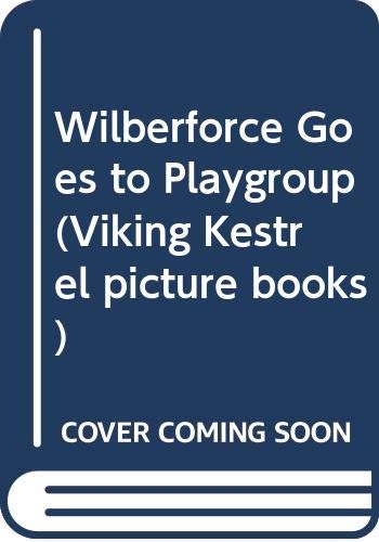 9780670815050: Wilberforce Goes to Playgroup