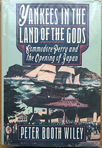 Stock image for Yankees in the Land of the Gods : Commodore Perry and the Opening of Japan for sale by Better World Books