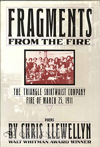 Imagen de archivo de Fragments From The Fire The Triangle Shirtwaist Company Fire Of March 25, 1911 Poems By Chris Llewellyn a la venta por Willis Monie-Books, ABAA