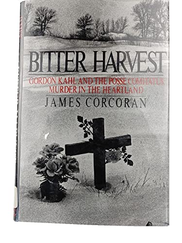 Bitter Harvest: Gordon Kahl and the Rise of the Posse Comitatus in the Heartland (9780670815616) by Corcoran, James