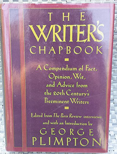 9780670815654: The Writer's Chapbook;a Compendium of Fact, Opinion, Wit, And Advice from the 20th Century's Preeminent Writers