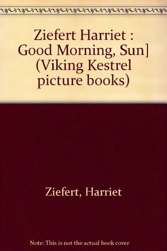 Good Morning, Sun! (Start the Day Book) (9780670815784) by Ziefert, Harriet