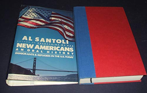 New Americans: An Oral History : Immigrants and Refugees in the U.S. Today - Al Santoli