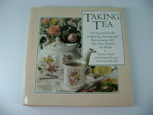9780670815951: Taking Tea: The Essential Guide to Brewing, Serving And Entertaining with Teas from Around the World