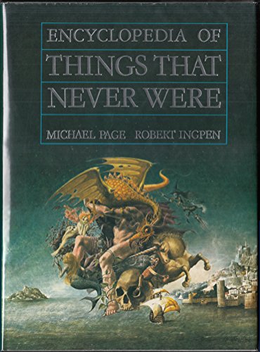 Stock image for Encyclopedia of Things That Never Were: Creatures, Places, and People for sale by Front Cover Books