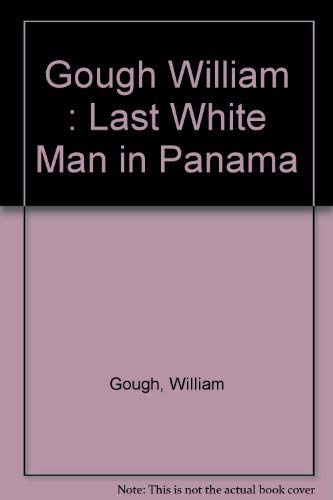 Stock image for THE LAST WHITE MAN IN PANAMA for sale by E.R. Bosson, Books