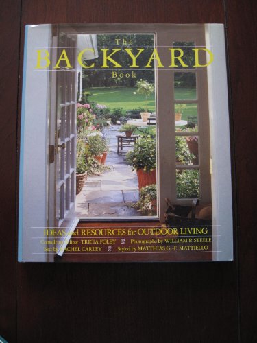 Imagen de archivo de The Backyard Book : Ideas and Resources for Outdoor Living a la venta por Better World Books: West