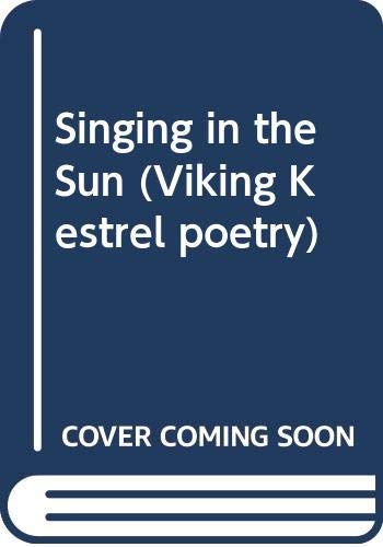 Stock image for Singing in the Sun (Viking Kestrel poetry) for sale by AwesomeBooks