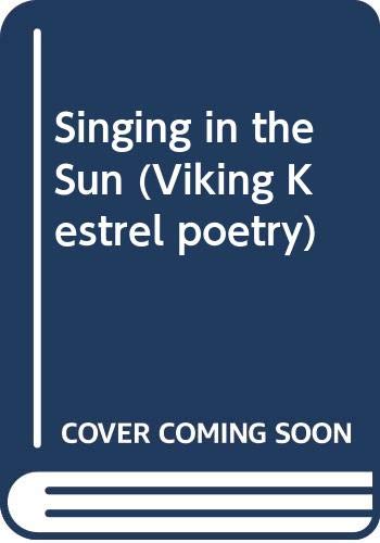 9780670817108: Singing in the Sun (Viking Kestrel Poetry)