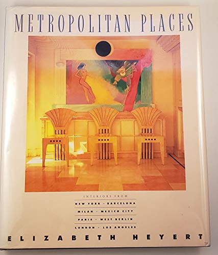 Stock image for Metropolitan Places : Interiors from New York, Barcelona, Milan, Mexico City, Paris, West Berlin, London, and Los Angeles for sale by Better World Books