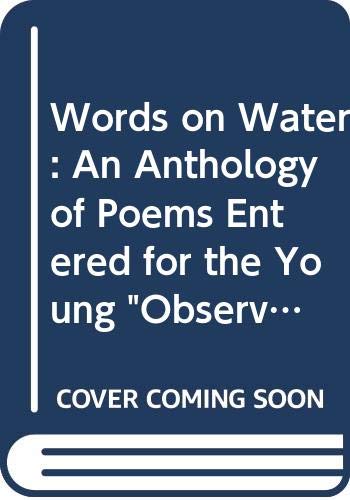 9780670817450: Words On Water: An Anthology of Poems Entered For the Young Observer National Children's Poetry Competition: An Anthology of Poems Entered for the ... by the Water Authorities Association