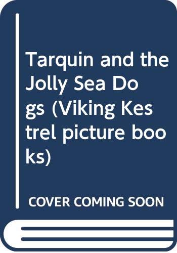 9780670817658: Tarquin And the Jolly Sea Dogs