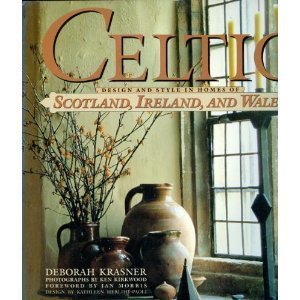 CELTIC. Design and Style in Homes of Scotland, Ireland and Wales.